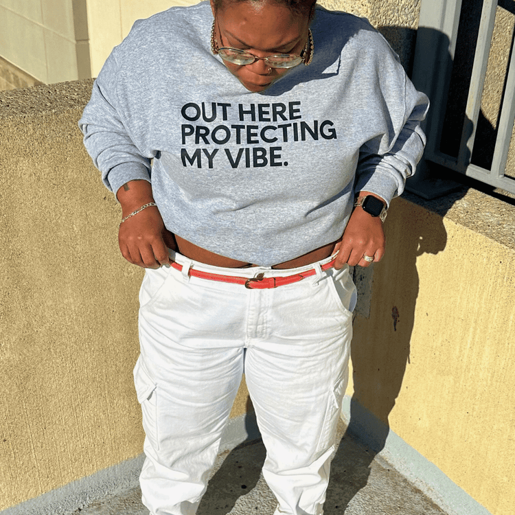 Protecting My Vibe Sweatshirt