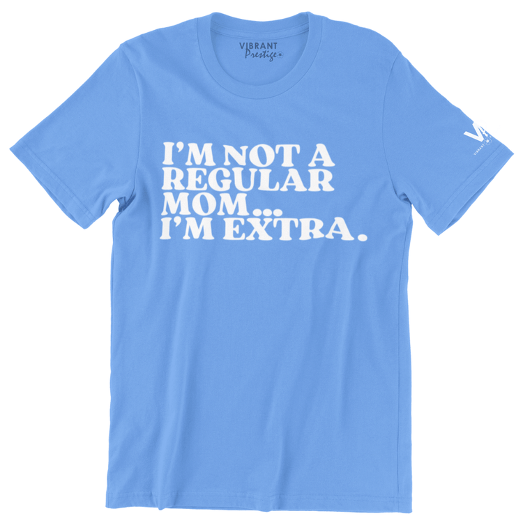 I'm Not a Regular Mom Tee