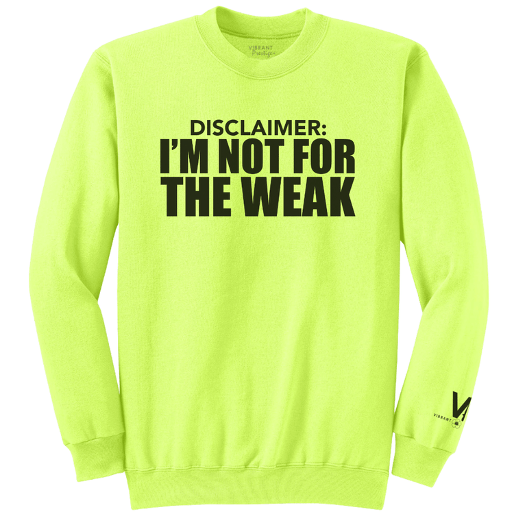 Not For The Weak Sweatshirt