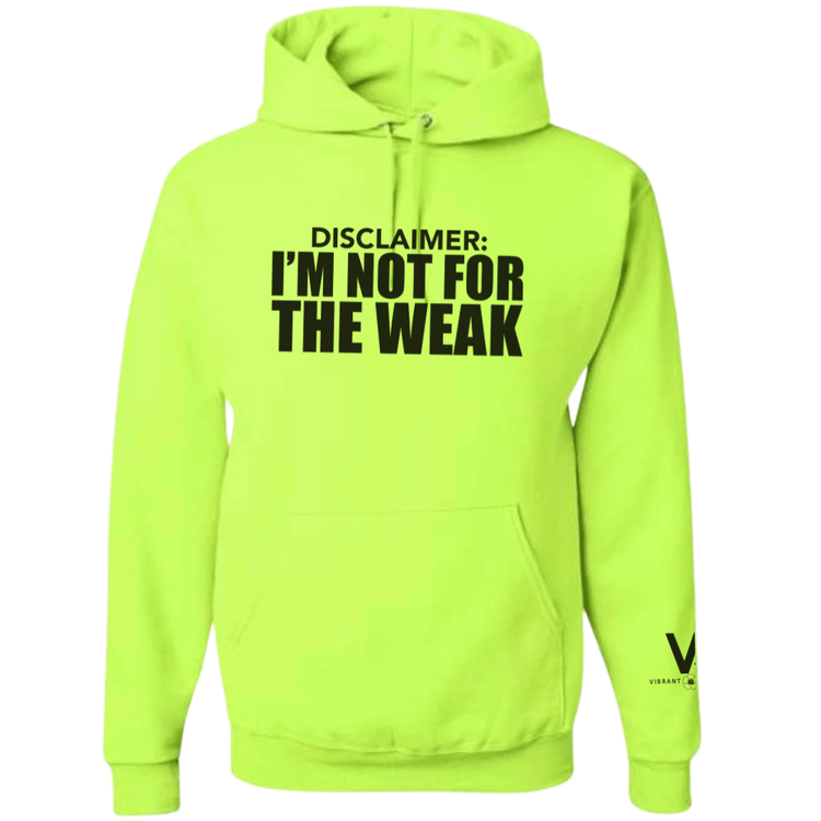 I'm Not For The Weak Hoodie