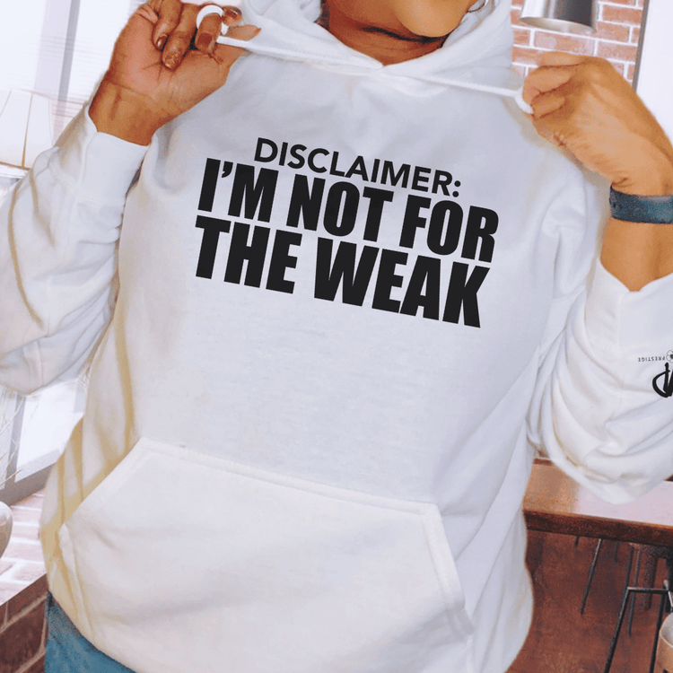 I'm Not For The Weak Hoodie