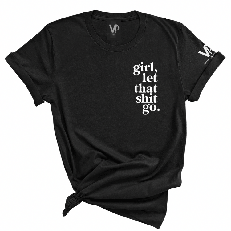 Let That Sh*t Go Tee
