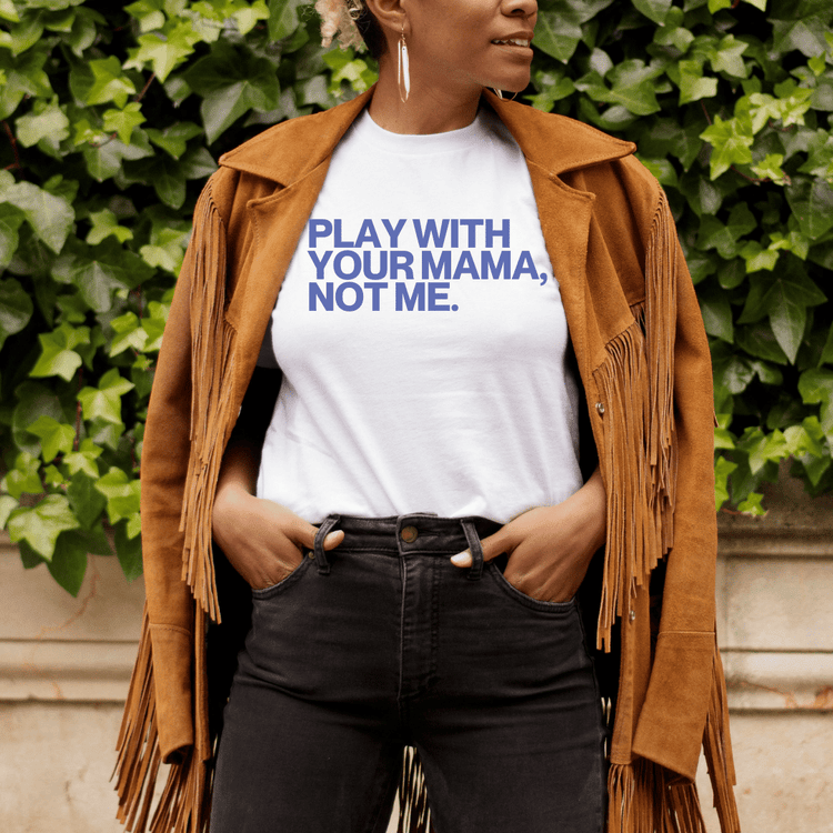 Play With Your Mama Tee