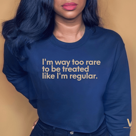 Too rare to be treated regular sweatshirt