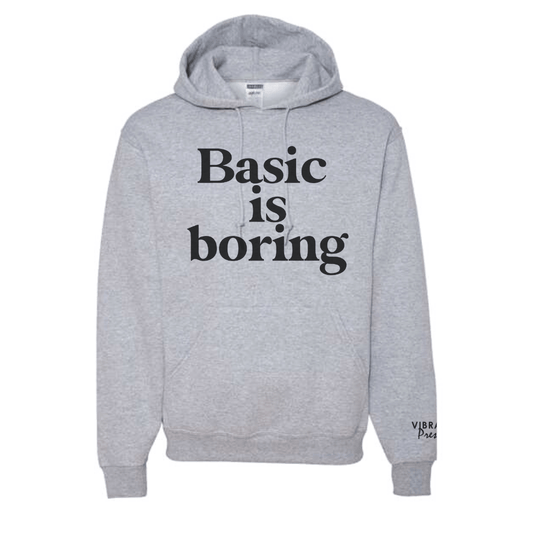 Basic Is Boring Hoodie