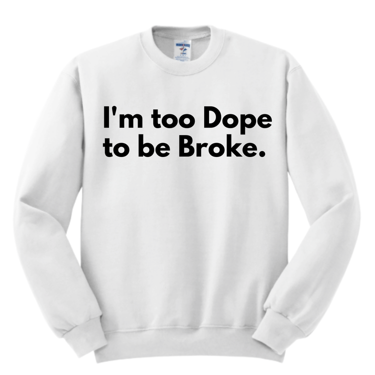 Too Dope Sweatshirt