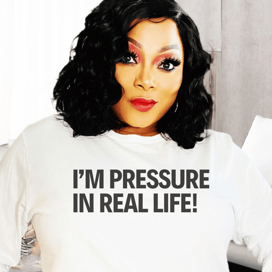Pressure In Real Life Sweatshirt
