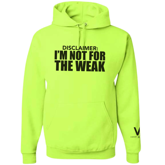I'm Not For The Weak Hoodie