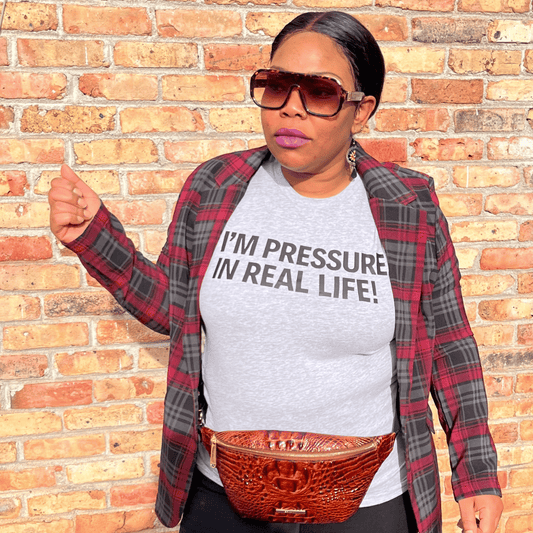 Pressure In Real Life T-Shirt