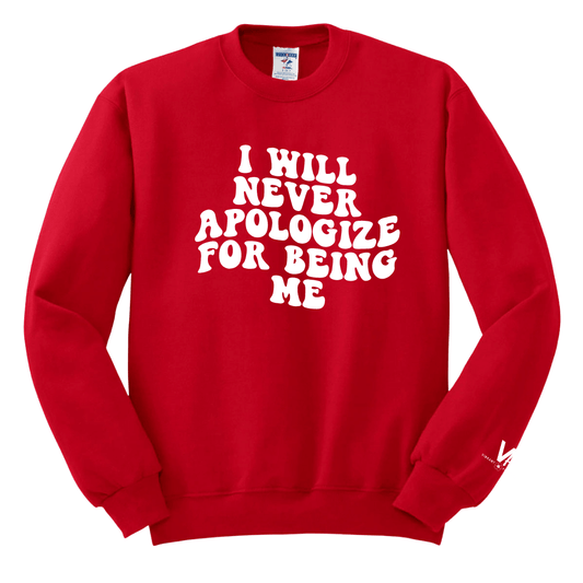 Never Apologize Sweatshirt