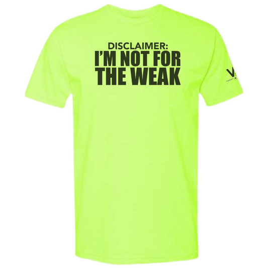 Not For The Weak T-Shirt
