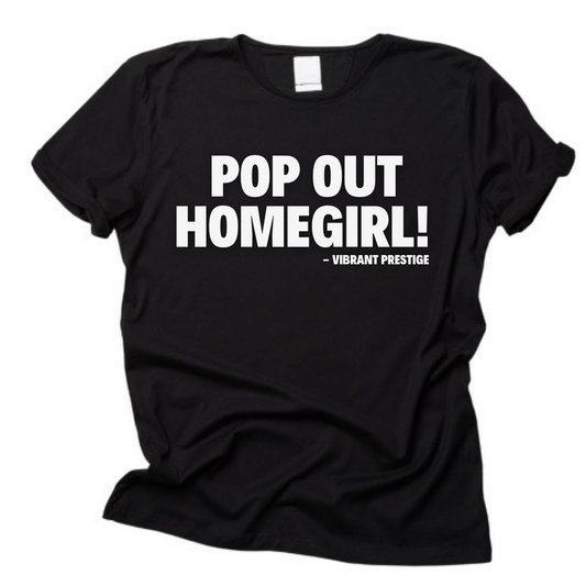Pop Out Homegirl
