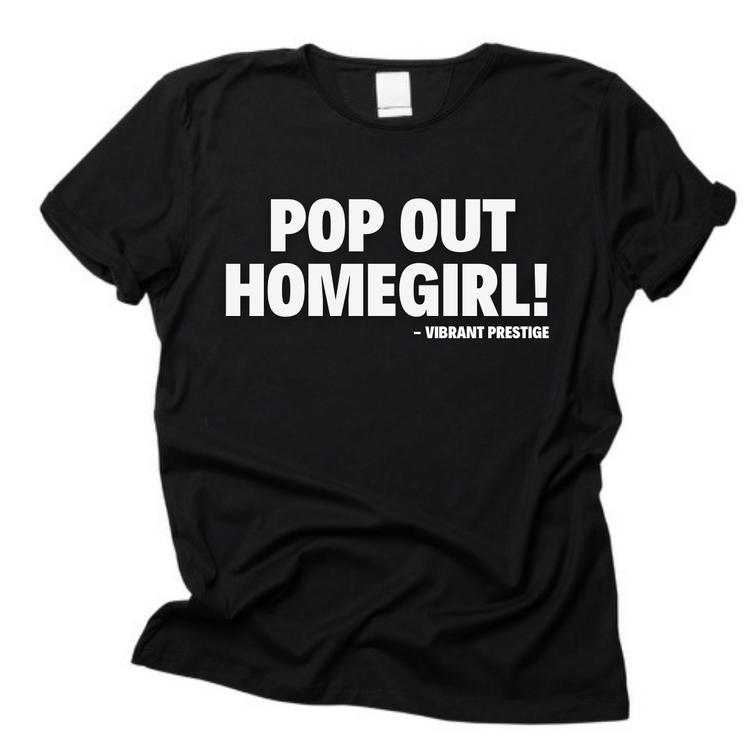 Pop Out Homegirl